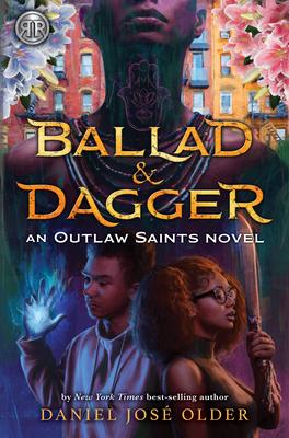 Rick Riordan Presents: Ballad & Dagger-An Outlaw Saints Novel - Daniel José Older
