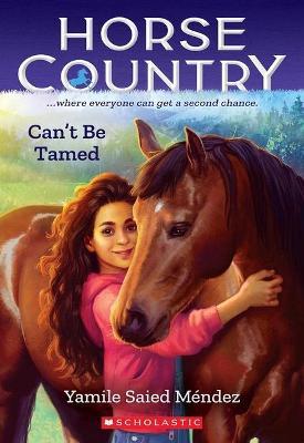 Can't Be Tamed (Horse Country #1) - Yamile Saied Méndez