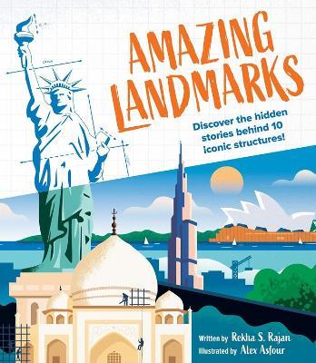 Amazing Landmarks: Discover the Hidden Stories Behind 10 Iconic Structures! - Rekha S. Rajan