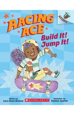 Build It! Jump It!: An Acorn Book (Racing Ace #2) - Larry Dane Brimner