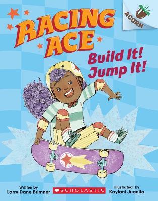 Build It! Jump It!: An Acorn Book (Racing Ace #2) - Larry Dane Brimner