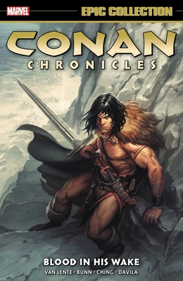 Conan Chronicles Epic Collection: Blood in His Wake - Fred Van Lente