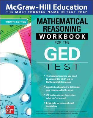 McGraw-Hill Education Mathematical Reasoning Workbook for the GED Test, Fourth Edition - Mcgraw Hill Editors