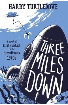 Poza produsului Three Miles Down - Harry Turtledove
