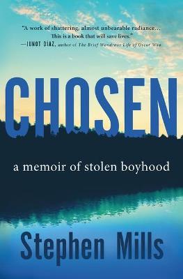Chosen: A Memoir of Stolen Boyhood - Stephen Mills