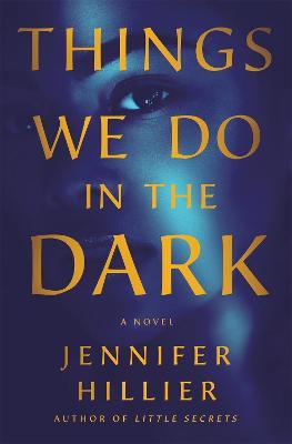 Things We Do in the Dark - Jennifer Hillier