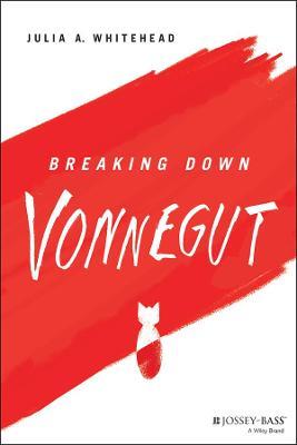 Breaking Down Vonnegut - Julia A. Whitehead