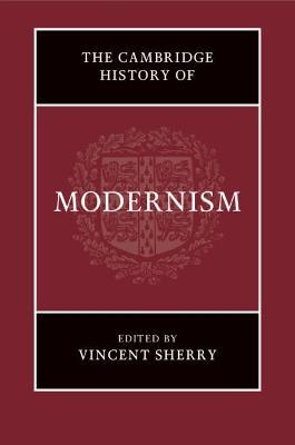 The Cambridge History of Modernism - Vincent Sherry