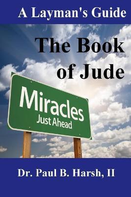 A Layman's Guide to the Book of Jude - Paul B. Harsh