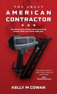 The Great American Contractor - Kelly Cowan