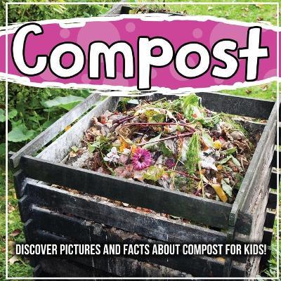 Compost: Discover Pictures and Facts About Compost For Kids! - Bold Kids