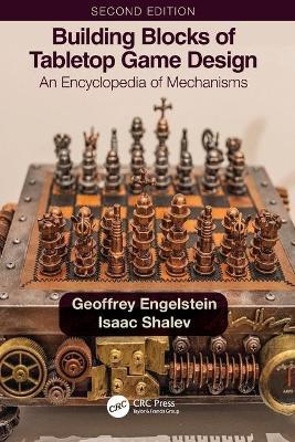 Building Blocks of Tabletop Game Design: An Encyclopedia of Mechanisms - Geoffrey Engelstein