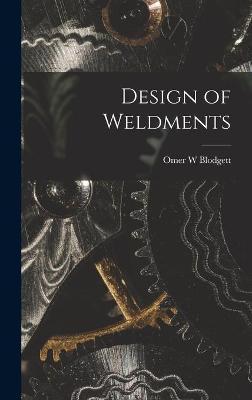 Design of Weldments - Omer W. Blodgett
