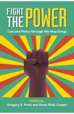 Coperta cărții 'Fight the Power: Law and Policy Through Hip-Hop Songs - Gregory S. Parks'