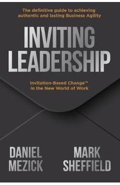 Coperta cărții 'Inviting Leadership: Invitation-Based Change(TM) in the New World of Work - Mark Sheffield'