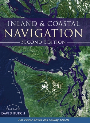 Inland and Coastal Navigation: For Power-driven and Sailing Vessels, 2nd Edition - David Burch