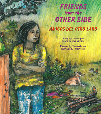 Friends from the Other Side / Amigos del Otro Lado - Gloria Anzaldúa