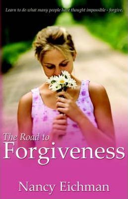 The Road to Forgiveness - Nancy Eichman