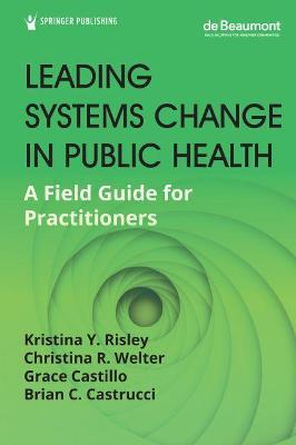 Leading Systems Change in Public Health - Kristina Y. Risley