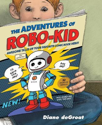 The Adventures of Robo-Kid - Diane De Groat