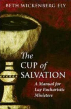 Coperta cărții 'The Cup of Salvation: A Manual for Lay Eucharistic Ministries - Beth Wickenberg Ely'