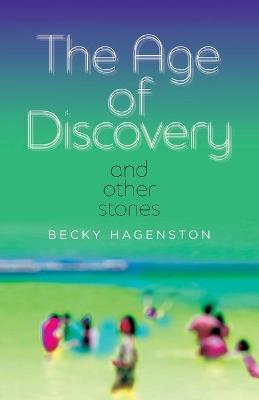 The Age of Discovery and Other Stories - Becky Hagenston