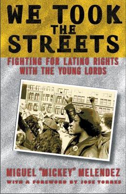 We Took the Streets: Fighting for Latino Rights with the Young Lords - Miguel Melendez