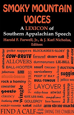 Smoky Mountain Voices: A Lexicon of Southern Appalachian Speech Based on the Research of Horace Kephart - Harold F. Farwell