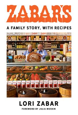 Zabar's: A Family Story, with Recipes - Lori Zabar