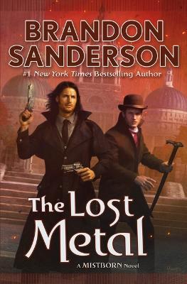 The Lost Metal: A Mistborn Novel - Brandon Sanderson