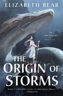 The Origin of Storms: The Lotus Kingdoms, Book Three - Elizabeth Bear