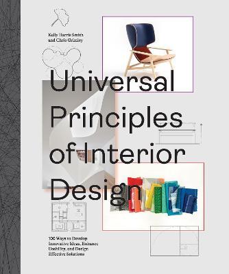 Universal Principles of Interior Design: 100 Ways to Develop Innovative Ideas, Enhance Usability, and Design Effective Solutions - Chris Grimley