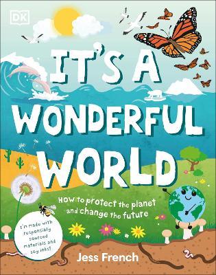 It's a Wonderful World: How to Protect the Planet and Change the Future - Jess French