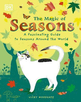 The Magic of Seasons: A Fascinating Guide to Seasons Around the World - Vicky Woodgate