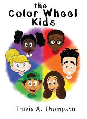 The Color Wheel Kids - Travis A. Thompson