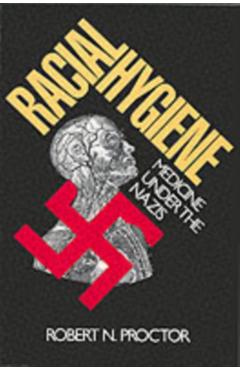Poza produsului Racial Hygiene: Medicine Under the Nazis (Revised) - Robert N. Proctor