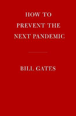 How to Prevent the Next Pandemic - Bill Gates