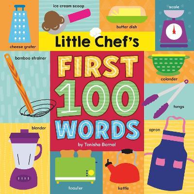 Little Chef's First 100 Words - Tenisha Bernal