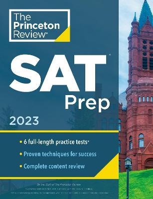 Princeton Review SAT Prep, 2023: 6 Practice Tests + Review & Techniques + Online Tools - The Princeton Review