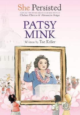 She Persisted: Patsy Mink - Tae Keller