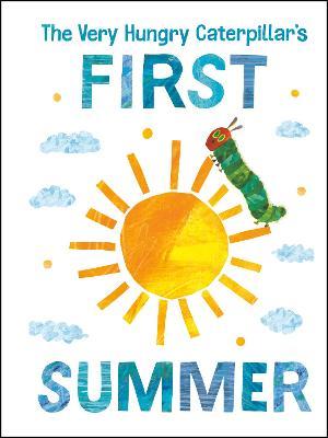 The Very Hungry Caterpillar's First Summer - Eric Carle