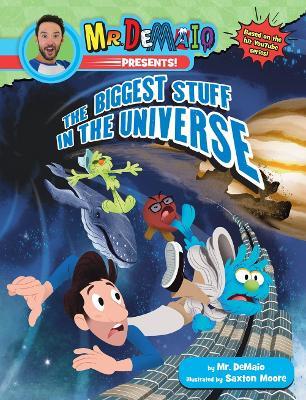 Mr. Demaio Presents!: The Biggest Stuff in the Universe: Based on the Hit Youtube Series! - Mike Demaio