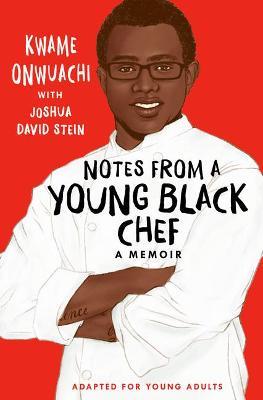 Notes from a Young Black Chef (Adapted for Young Adults) - Kwame Onwuachi