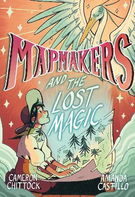 Mapmakers and the Lost Magic: (A Graphic Novel) - Cameron Chittock