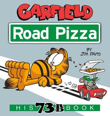 Garfield Road Pizza: His 73rd Book - Jim Davis