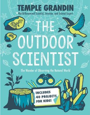 The Outdoor Scientist: The Wonder of Observing the Natural World - Temple Grandin