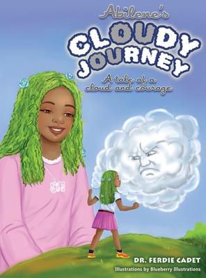 Abilene's cloudy journey: A tale of a cloud and courage - Ferdie Cadet