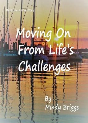 Moving On From Life's Challenges - Mindy Briggs