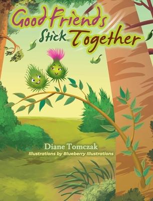 Good Friends Stick Together - Diane Tomczak