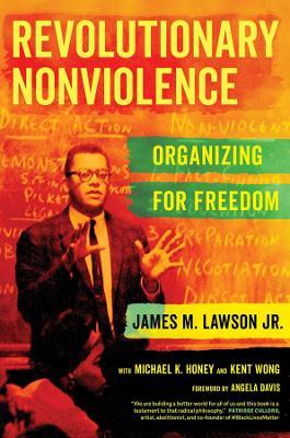 Revolutionary Nonviolence: Organizing for Freedom - James M. Lawson